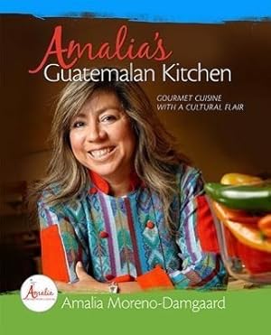 Bild des Verkufers fr Amalia\ s Guatemalan Kitchen: Gourmet Cuisine with a Cultural Flair zum Verkauf von moluna