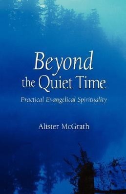 Bild des Verkufers fr Beyond the Quiet Time: Practical Evangelical Spirituality zum Verkauf von moluna