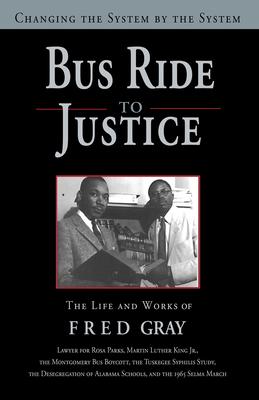 Bild des Verkufers fr Bus Ride to Justice (Revised Edition): Changing the System by the System, the Life and Works of Fred Gray zum Verkauf von moluna