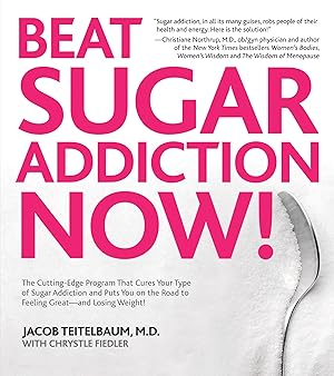 Bild des Verkufers fr Beat Sugar Addiction Now!: The Cutting-Edge Program That Cures Your Type of Sugar Addiction and Puts You on the Road to Feeling Great - And Losin zum Verkauf von moluna