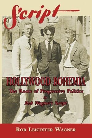 Bild des Verkufers fr Hollywood Bohemia: The Roots of Progressive Politics in Rob Wagner\ s Script zum Verkauf von moluna