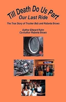 Seller image for Till Death Do Us Part - Our Last Ride, the True Story of Trucker Bob and Roberta Brown for sale by moluna