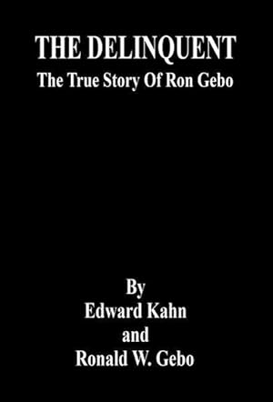 Seller image for The Delinquent - The True Story of Ron Gebo for sale by moluna