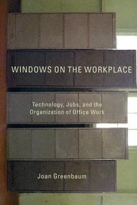 Bild des Verkufers fr Windows on the Workplace: Technology, Jobs, and the Organization of Office Work zum Verkauf von moluna