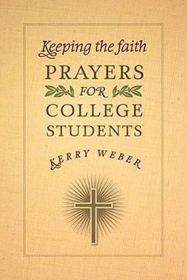 Bild des Verkufers fr Keeping the Faith: Prayers for College Students zum Verkauf von moluna