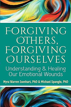Bild des Verkufers fr Forgiving Others, Forgiving Ourselves: Understanding and Healing Our Emotional Wounds zum Verkauf von moluna