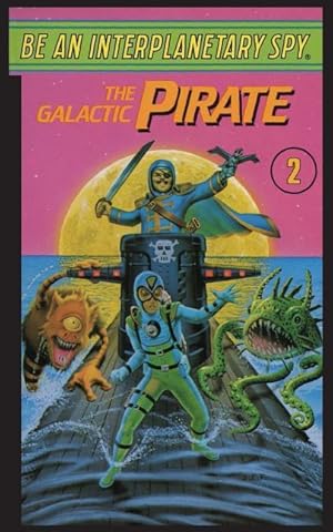 Bild des Verkufers fr Be An Interplanetary Spy: The Galactic Pirate zum Verkauf von moluna