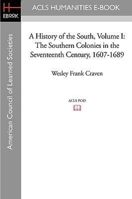 Bild des Verkufers fr A History of the South Volume I: The Southern Colonies in the Seventeenth Century, 1607-1689 zum Verkauf von moluna