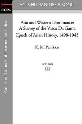 Bild des Verkufers fr Asia and Western Dominance: A Survey of the Vasco Da Gama Epoch of Asian History, 1498-1945 zum Verkauf von moluna