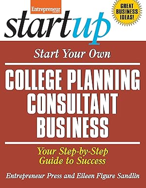 Bild des Verkufers fr Start Your Own College Planning Consultant Business: Your Step-By-Step Guide to Success zum Verkauf von moluna