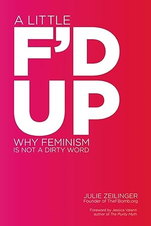 Bild des Verkufers fr Little F\ d Up: Why Feminism Is Not a Dirty Word zum Verkauf von moluna