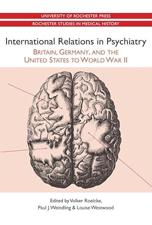 Bild des Verkufers fr International Relations in Psychiatry: Britain, Germany, and the United States to World War II zum Verkauf von moluna