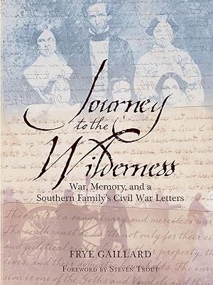 Seller image for Journey to the Wilderness: War, Memory, and a Southern Family\ s Civil War Letters for sale by moluna