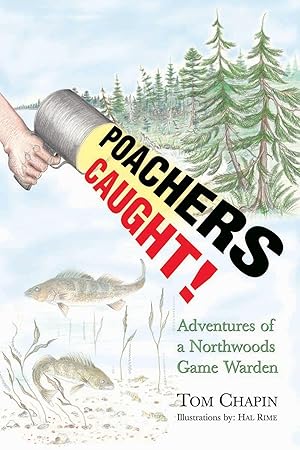 Bild des Verkufers fr Poachers Caught!: Adventures of a Northwoods Game Warden zum Verkauf von moluna