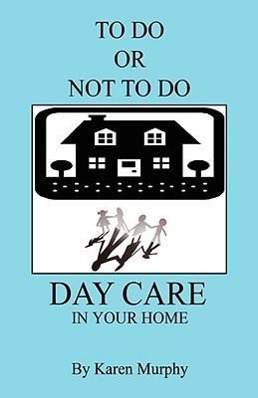 Bild des Verkufers fr To Do or Not to Do Day Care in Your Home zum Verkauf von moluna