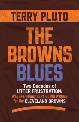 Bild des Verkufers fr The Browns Blues: Two Decades of Utter Frustration: Why Everything Kept Going Wrong for the Cleveland Browns zum Verkauf von moluna