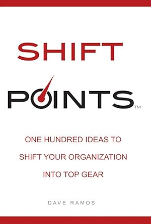 Bild des Verkufers fr Shift Points: One Hundred Ideas to Shift Your Organization Into Top Gear zum Verkauf von moluna