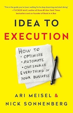 Seller image for Idea to Execution: How to Optimize, Automate, and Outsource Everything in Your Business for sale by moluna