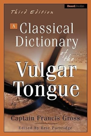 Bild des Verkufers fr A Classical Dictionary of the Vulgar Tongue zum Verkauf von moluna