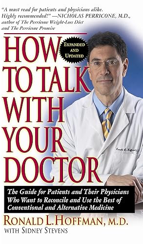 Seller image for How to Talk with Your Doctor: The Guide for Patients and Their Physicians Who Want to Reconcile and Use the Best of Conventional and Alternative Med for sale by moluna