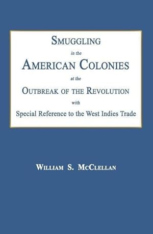 Bild des Verkufers fr Smuggling in the American Colonies at the Outbreak of the Revolution with Special Reference to the West Indies Trade zum Verkauf von moluna