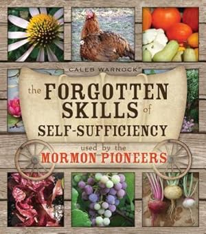 Bild des Verkufers fr The Forgotten Skills of Self-Sufficiency Used by the Mormon Pioneers zum Verkauf von moluna