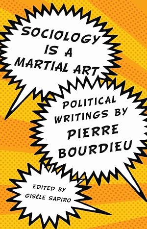 Seller image for Sociology Is a Martial Art: Political Writings by Pierre Bourdieu for sale by moluna