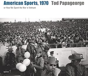 Seller image for Tod Papageorge: American Sports, 1970: Or, How We Spent the War in Vietnam for sale by moluna