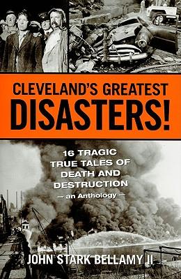 Bild des Verkufers fr Cleveland\ s Greatest Disasters!: Sixteen Tragic Tales of Death and Destruction--An Anthology zum Verkauf von moluna