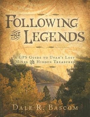 Imagen del vendedor de Following the Legends: A GPS Guide to Utah\ s Lost Mines and Hidden Treasures a la venta por moluna