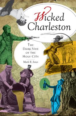 Bild des Verkufers fr Wicked Charleston: The Dark Side of the Holy City zum Verkauf von moluna