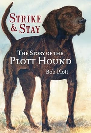 Bild des Verkufers fr The Story of the Plott Hound: Strike & Stay zum Verkauf von moluna