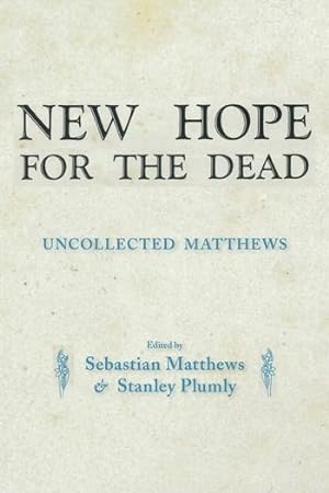 Seller image for New Hope for the Dead: Uncollected William Matthews for sale by moluna