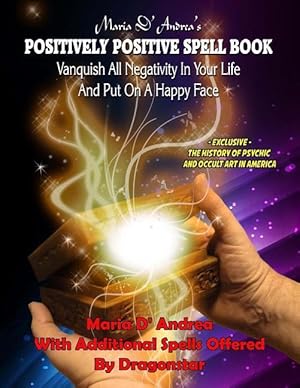 Bild des Verkufers fr Maria D\ Andrea\ s Positively Positive Spell Book: Vanquish All Negativity In Your Life And Put On A Happy Face zum Verkauf von moluna