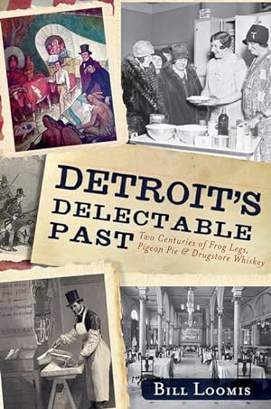 Bild des Verkufers fr Detroit\ s Delectable Past: Two Centuries of Frog Legs, Pigeon Pie and Drugstore Whiskey zum Verkauf von moluna