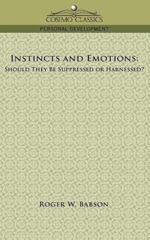 Seller image for Instincts and Emotions: Should They Be Suppressed or Harnessed? for sale by moluna