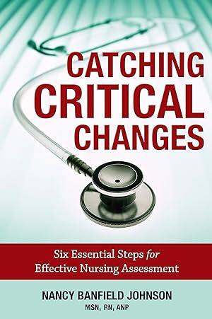 Bild des Verkufers fr Catching Critical Changes: Six Essential Steps for Effective Nursing Assessment zum Verkauf von moluna