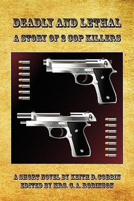 Bild des Verkufers fr Deadly and Lethal - A Story of 2 Cop Killers zum Verkauf von moluna