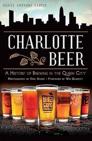 Image du vendeur pour Charlotte Beer: A History of Brewing in the Queen City mis en vente par moluna