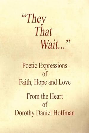 Imagen del vendedor de They That Wait - Poetic Expressions of Faith, Hope and Love a la venta por moluna