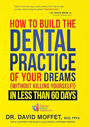 Bild des Verkufers fr How to Build the Dental Practice of Your Dreams: (Without Killing Yourself!) in Less Than 60 Days zum Verkauf von moluna