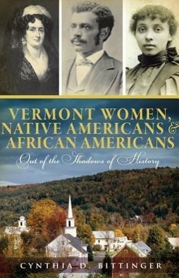 Bild des Verkufers fr Vermont Women, Native Americans & African Americans: Out of the Shadows of History zum Verkauf von moluna