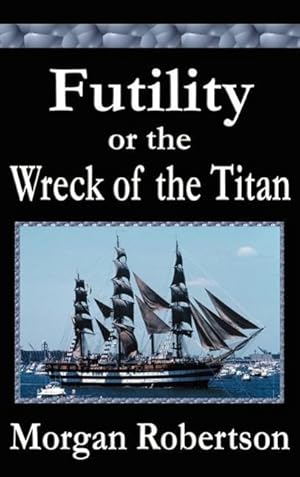 Seller image for FUTILITY OR THE WRECK OF THE T for sale by moluna