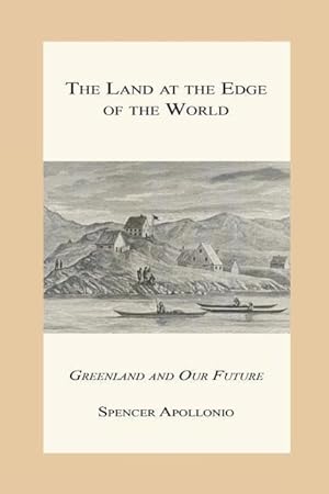 Bild des Verkufers fr The Land at the Edge of the World - Greenland and Our Future zum Verkauf von moluna