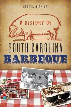 Bild des Verkufers fr A History of South Carolina Barbeque zum Verkauf von moluna