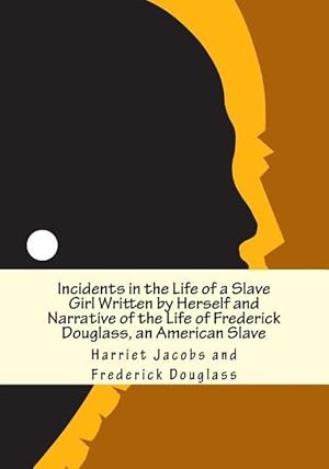 Bild des Verkufers fr Incidents in the Life of a Slave Girl Written by Herself and Narrative of the Life of Frederick Douglass, an American Slave zum Verkauf von moluna