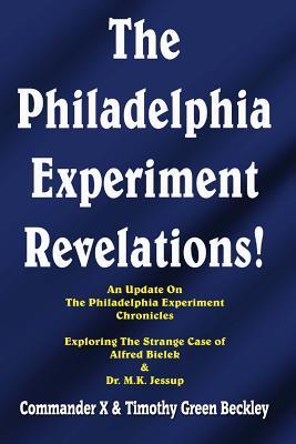 Bild des Verkufers fr The Philadelphia Experiment Revelations!: An Update on The Philadelphia Experiment Chronicles - Exploring The Strange Case of Alfred Bielek & Dr. M.K. zum Verkauf von moluna