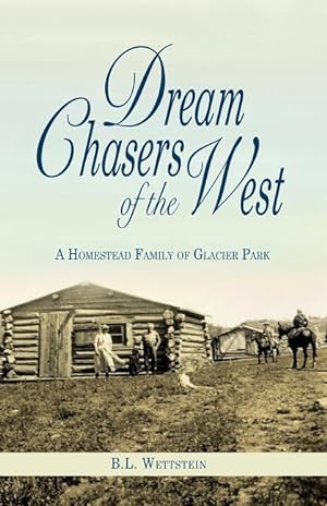 Seller image for Dream Chasers of the West: A Homestead Family of Glacier National Park for sale by moluna
