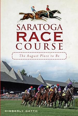 Bild des Verkufers fr Saratoga Race Course: The August Place to Be zum Verkauf von moluna