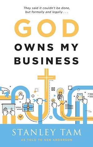 Bild des Verkufers fr God Owns My Business: They Said It Couldn\ t Be Done, But Formally and Legally. zum Verkauf von moluna